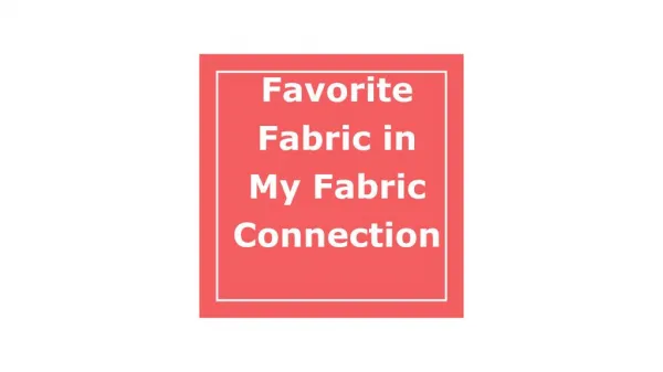 Favorite Fabric in My Fabric Connection