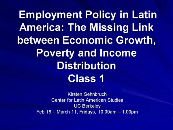 Employment Policy in Latin America: The Missing Link between Economic Growth, Poverty and Income Distribution Class 1