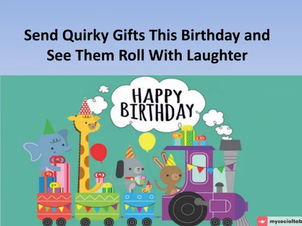 Quirky Birthday Gifts that Are Going to Make You Smile
