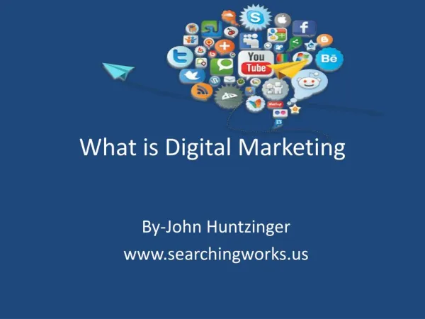 John Huntzinger -What is Digital Marketing