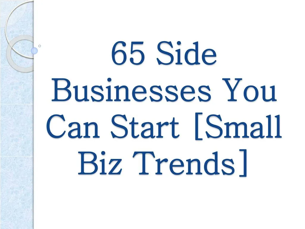 65 side businesses you can start small biz trends