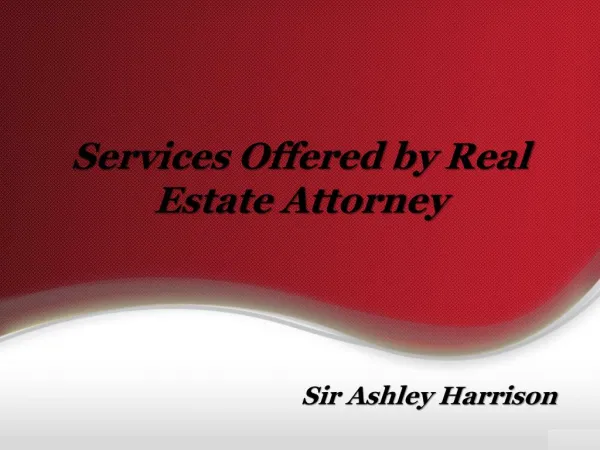 Services Offered by Real Estate Attorney - Sir Ashley Harrison Attorney
