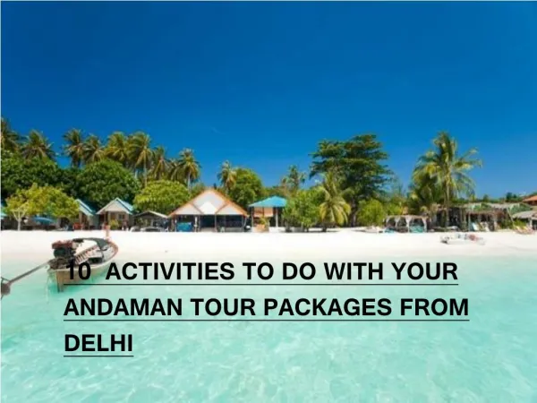 10 Activities to do with your Andaman Tour Packages from Delhi