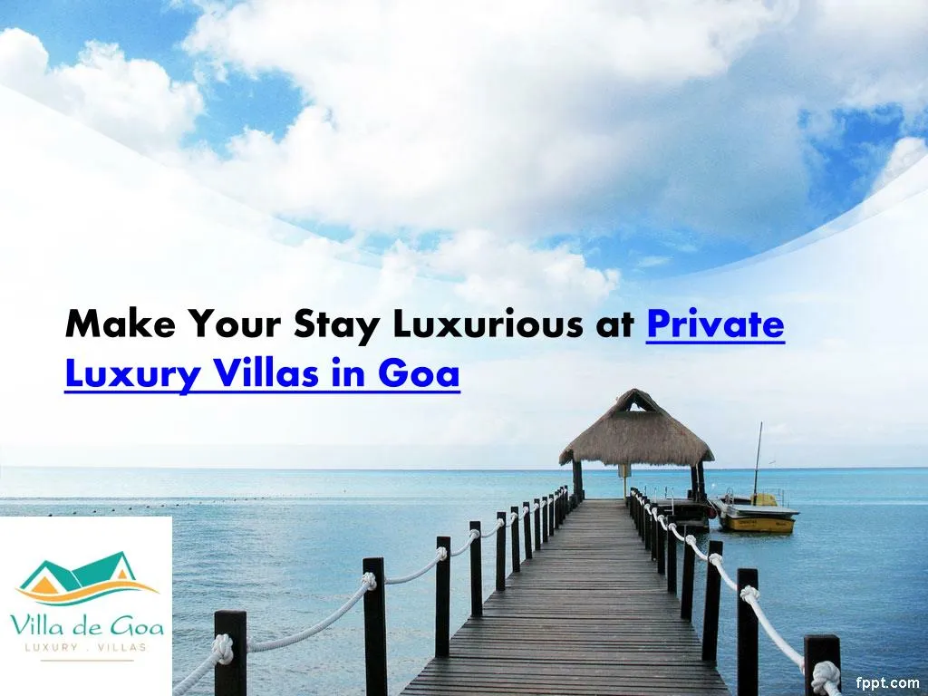 make your stay luxurious at private luxury villas in goa