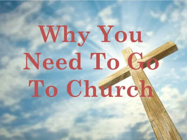 Why You Need To Go To Church