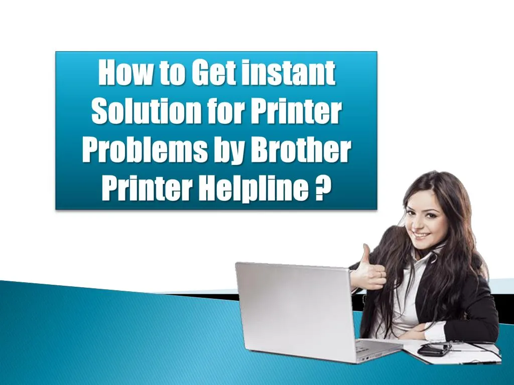 how to get instant solution for printer problems by brother printer helpline