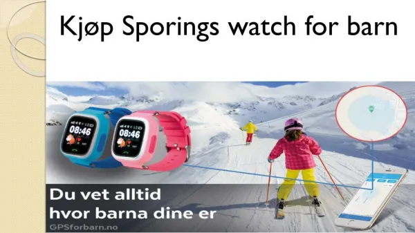 Kjøp Sporings watch for barn