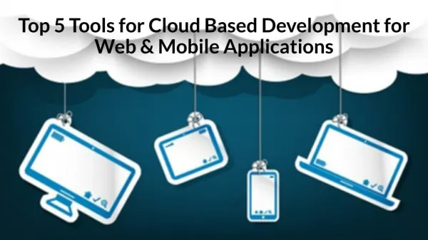 Top 5 Tools for Cloud Based Development