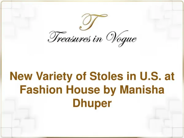 New Variety of Stoles in U.S. at Fashion House by Manisha Dhuper