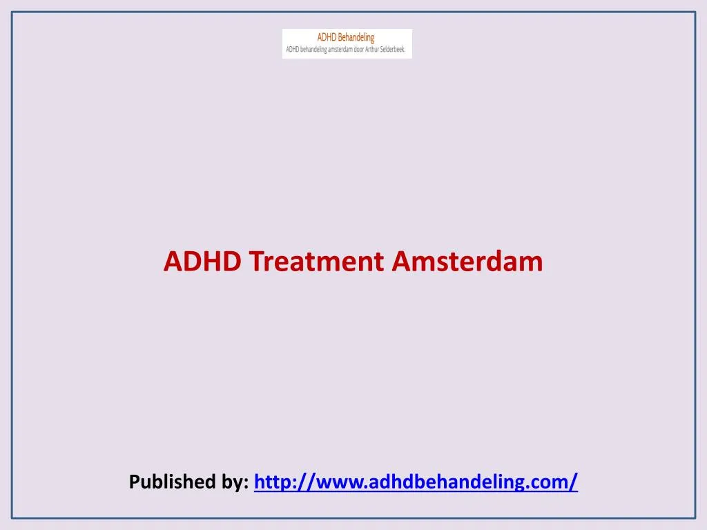 adhd treatment amsterdam published by http www adhdbehandeling com