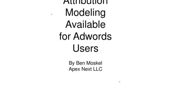 Ben Moskel - New Attribution Modeling Available for Adwords Users