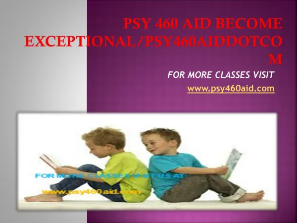 psy 460 aid Become Exceptional/psy460aiddotcom