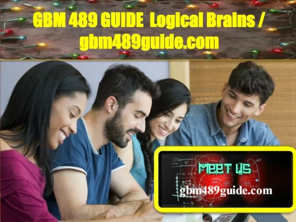 GBM 489 GUIDE Logical Brains / gbm489guide.com