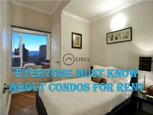 Everyone Must Know About Condos for Rent