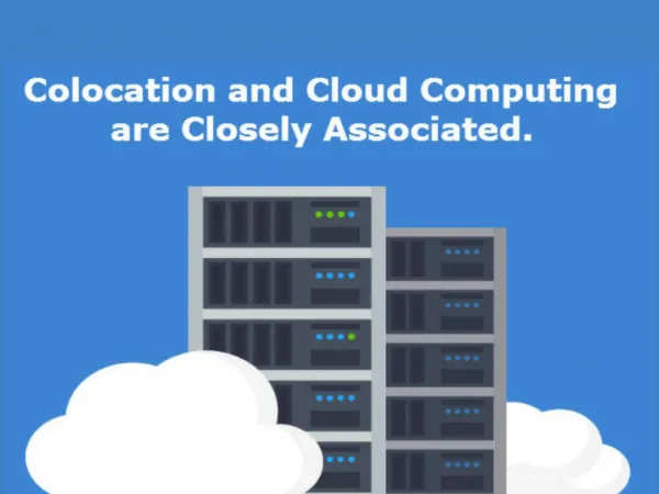 Colocation and Cloud Computing are Closely Associated