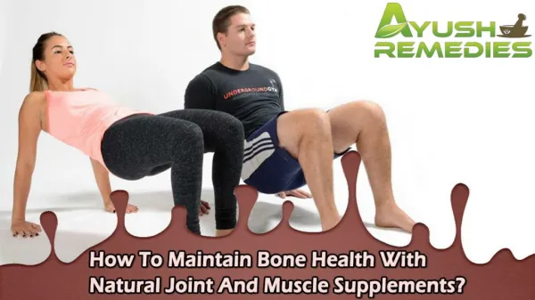 How To Maintain Bone Health With Natural Joint And Muscle Supplements?