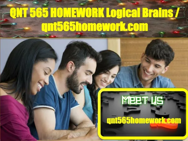 QNT 565 HOMEWORK Logical Brains/qnt565homework.com