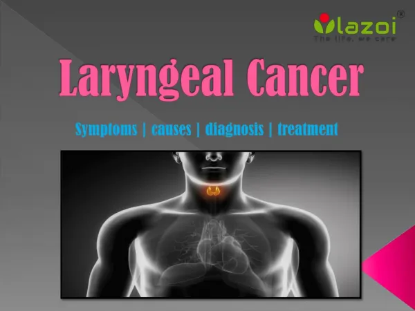 Laryngeal Cancer: Symptoms, causes, diagnosis and treatment.