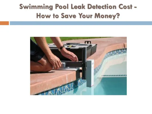 Swimming Pool Leak Detection Cost - How to Save Your Money?