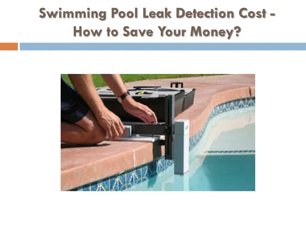 swimming pool leak detection cost how to save your money