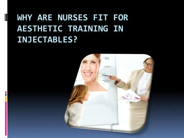 Why Are Nurses Fit For Aesthetic Training In Injectables?