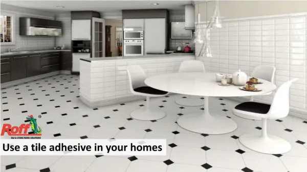 Use a tile adhesive in your homes