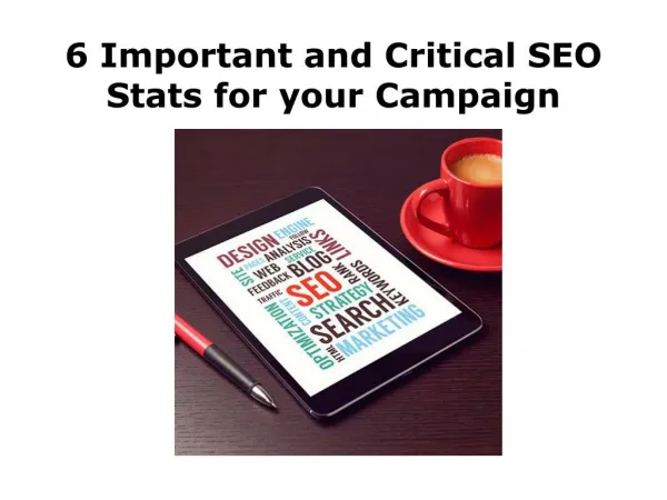 6 Important and Critical SEO Stats for your Campaign