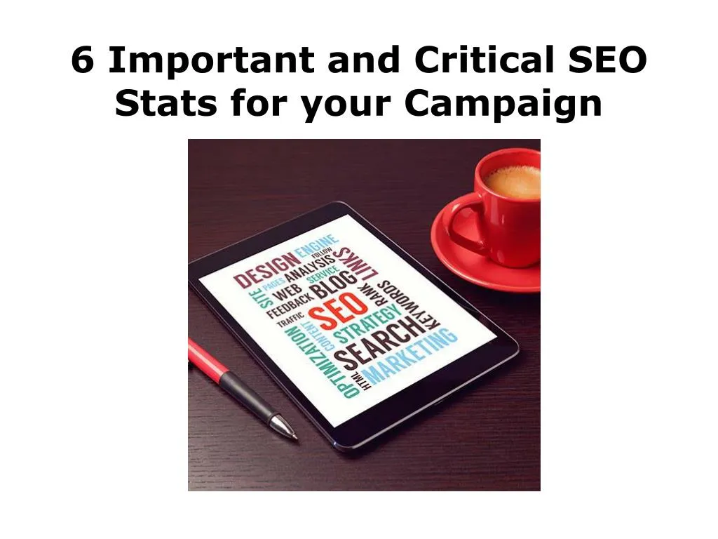 6 important and critical seo stats for your campaign