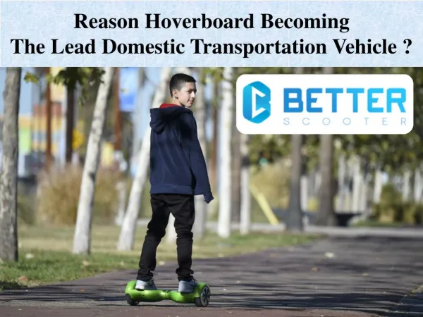Reason Hoverboard Becoming The Lead Domestic Transportation Vehicle ?