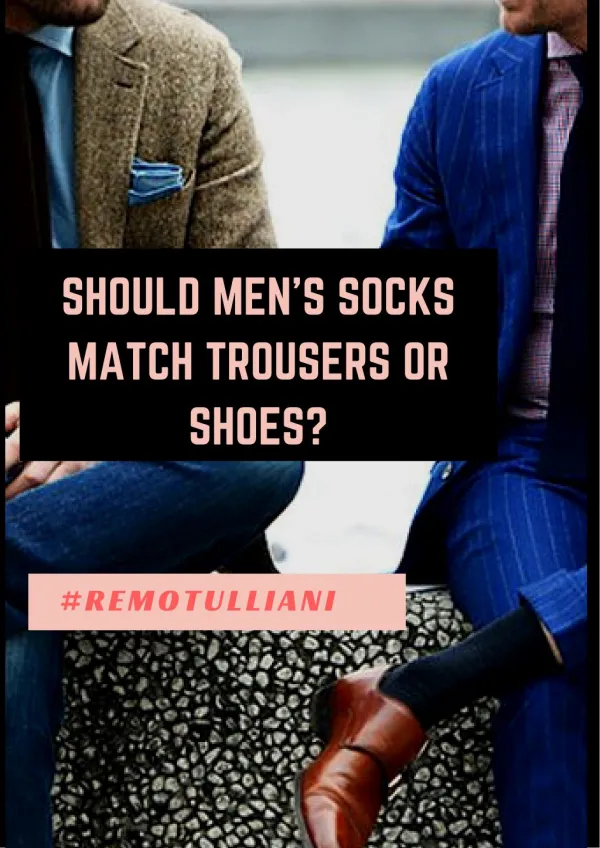 Should Men's Socks Match Trousers or Shoes