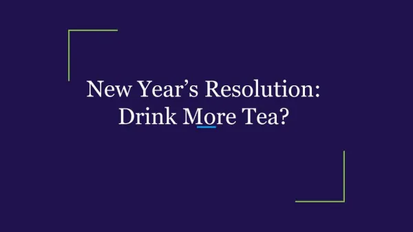 New Year’s Resolution: Drink More Tea?