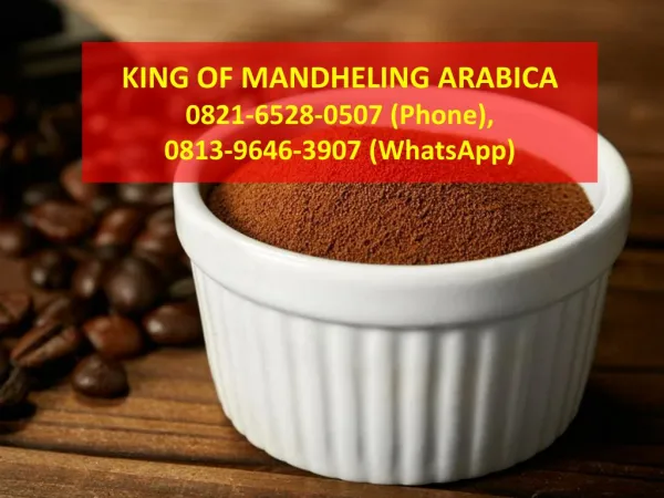 0821-6528-0507 (Phone) mandheling arabica bean