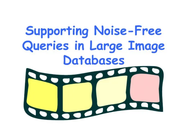 Supporting Noise-Free Queries in Large Image Databases