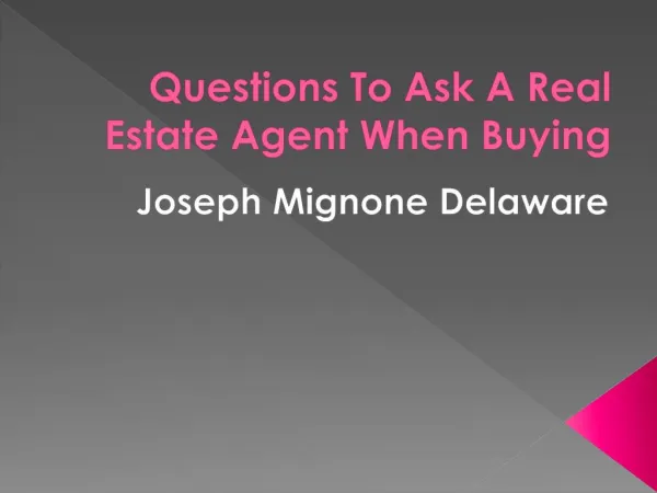 Joseph Mignone Delaware: Questions To Ask A Real Estate Agent When Buying
