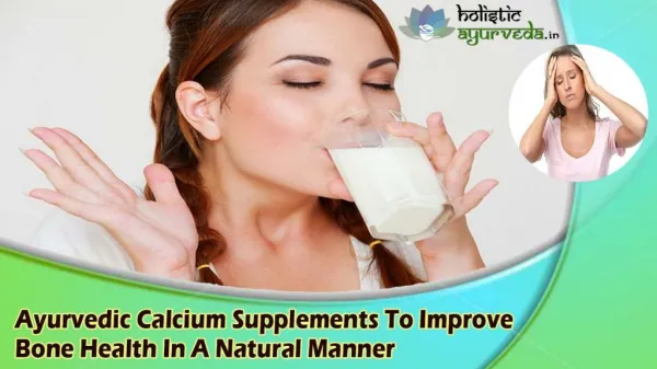 Ayurvedic Calcium Supplements To Improve Bone Health In A Natural Manner
