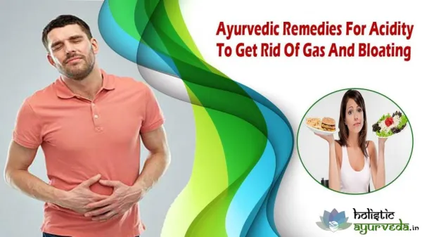 Ayurvedic Remedies For Acidity To Get Rid Of Gas And Bloating