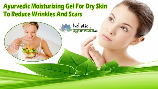 Ayurvedic Moisturizing Gel For Dry Skin To Reduce Wrinkles And Scars