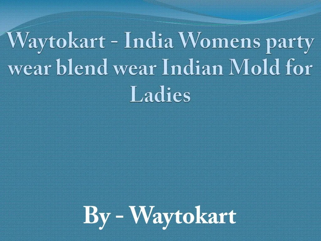 waytokart india womens party wear blend wear indian mold for ladies