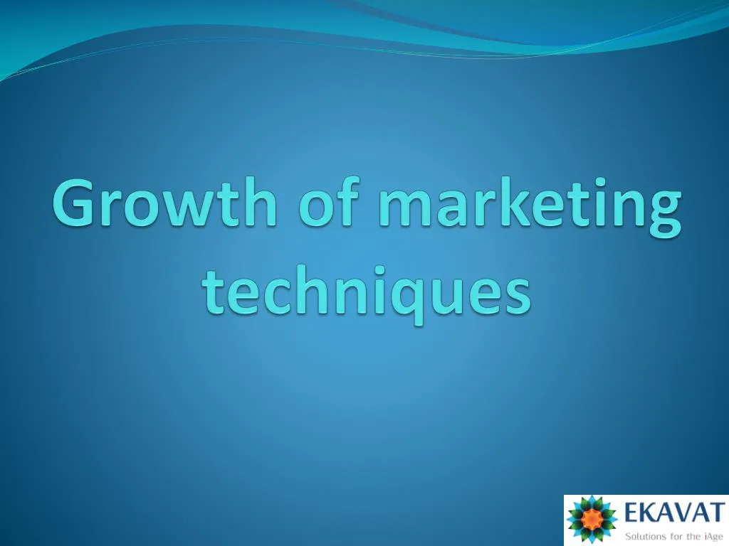 growth of marketing techniques