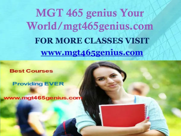 MGT 465 genius Your World/mgt465genius.com