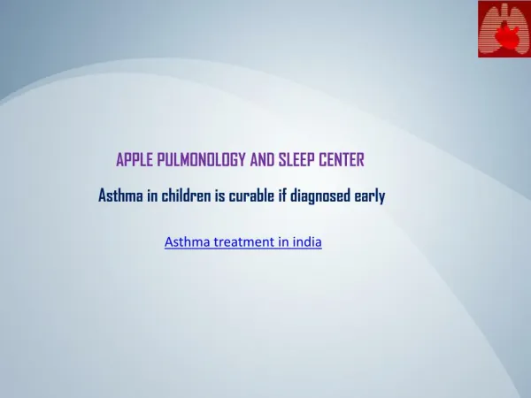 Asthma in children is curable if diagnosed early