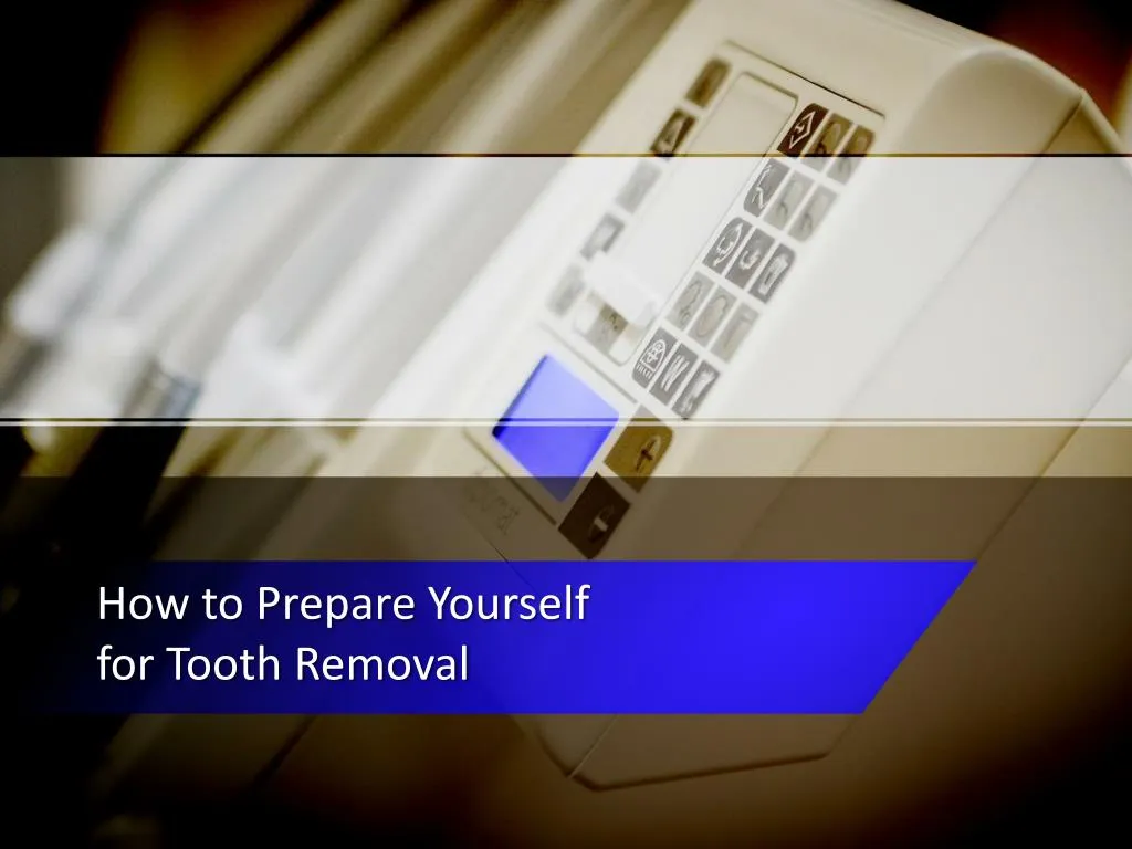 how to prepare yourself for tooth removal