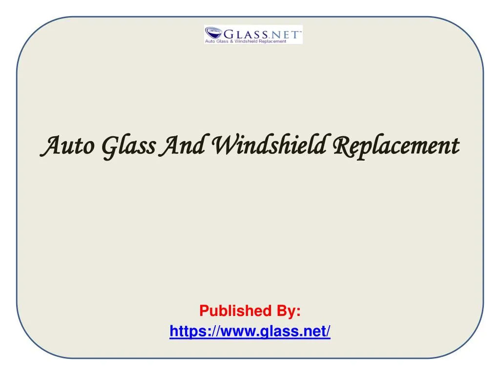 auto glass and windshield replacement published by https www glass net