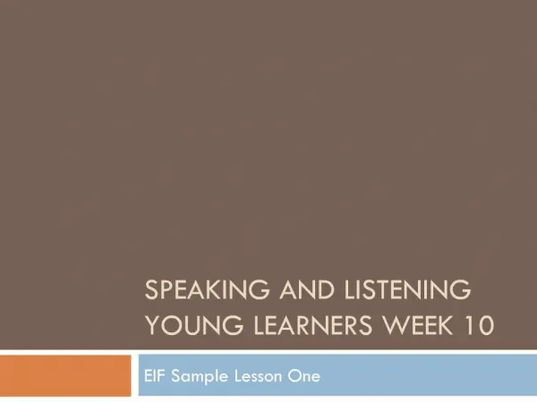 SPEAKING AND LISTENING YOUNG LEARNERS WEEK 10