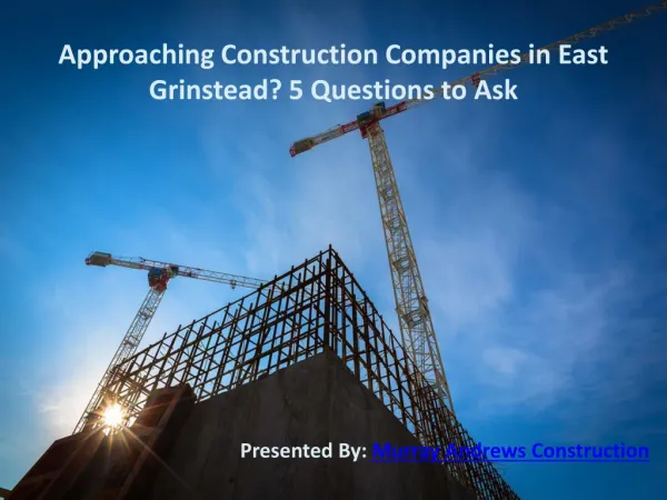 Approaching Construction Companies in East Grinstead? 5 Questions to Ask
