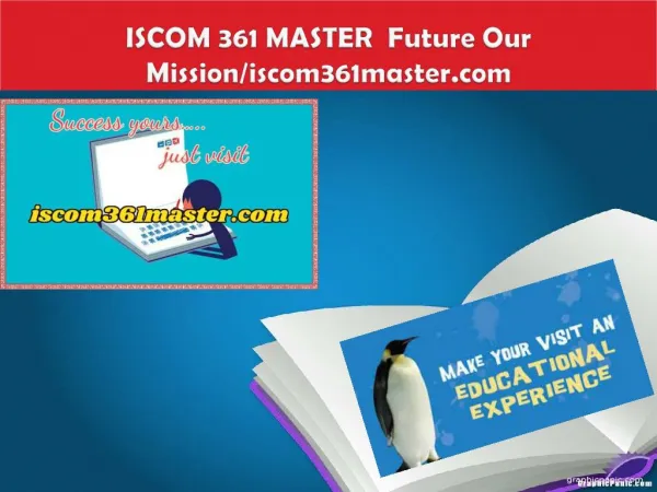 ISCOM 361 MASTER Future Our Mission/iscom361master.com