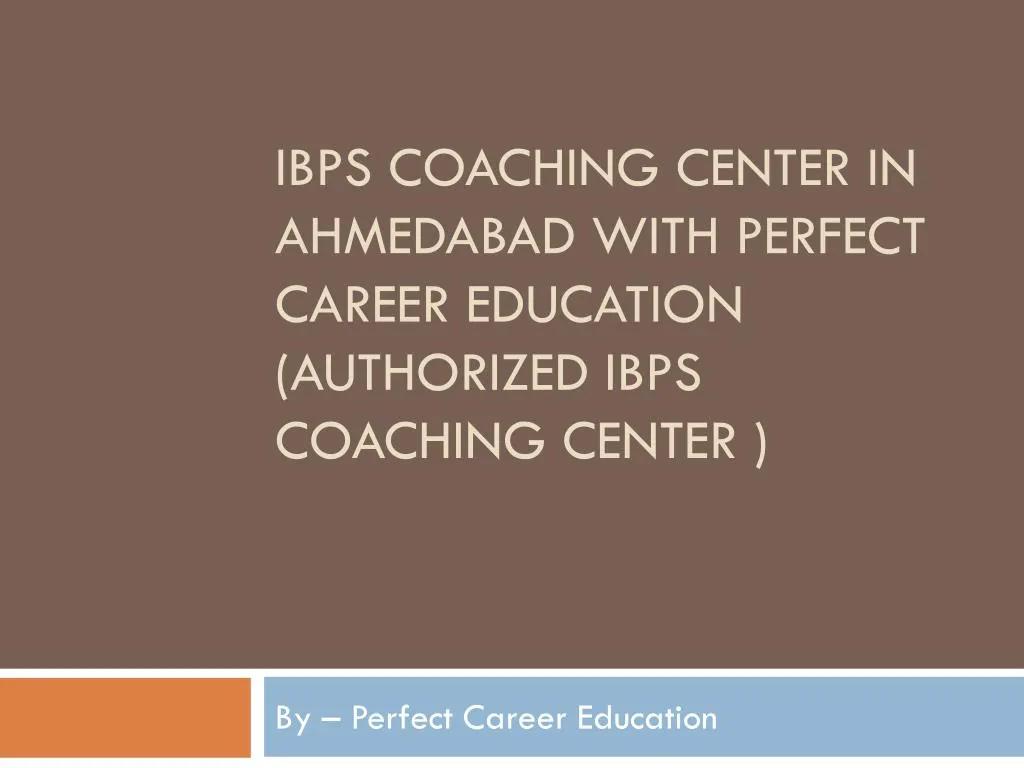 ibps coaching center in ahmedabad with perfect career education authorized ibps coaching center