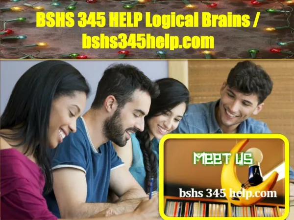 BSHS 345 HELP Logical Brains / bshs345help.com