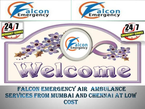 Get Benefit India’s best Air Ambulance Services in Mumbai and Chennai by Falcon Emergency