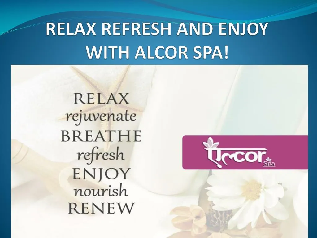 relax refresh and enjoy with alcor spa